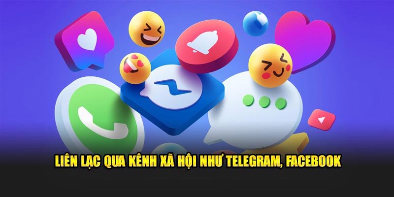 Liên lạc qua kênh xã hội như telegram, facebook